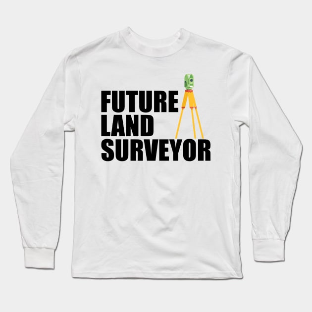 Future Land Surveyor Long Sleeve T-Shirt by KC Happy Shop